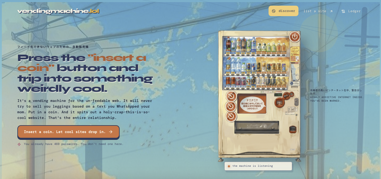 I built a vending machine for the un-feedable web. Press the "insert a coin" button and trip into so